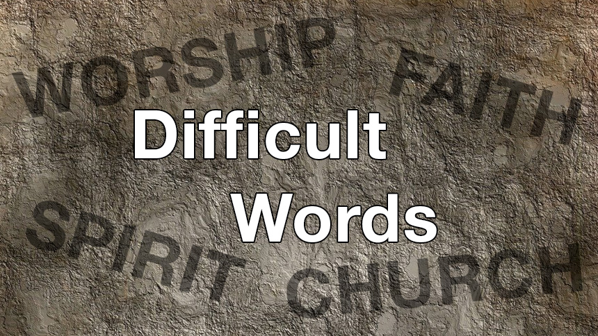 Difficult Words - Worship - Faith - Spirit - Church