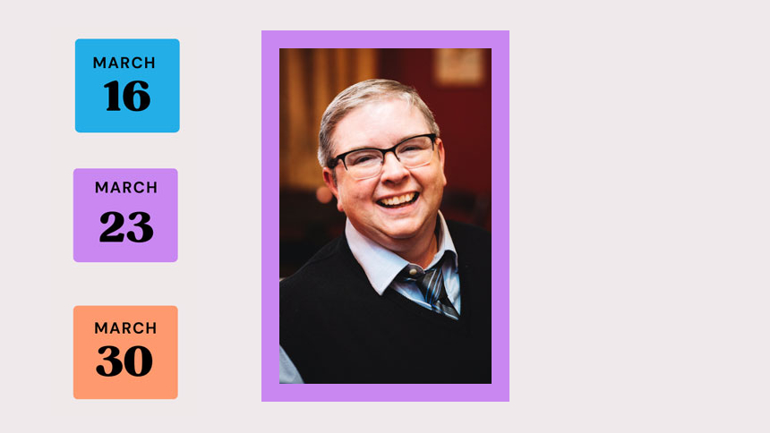 CB Beal - smiling white male; dates March 16, 23, & 30 in blocks to the left